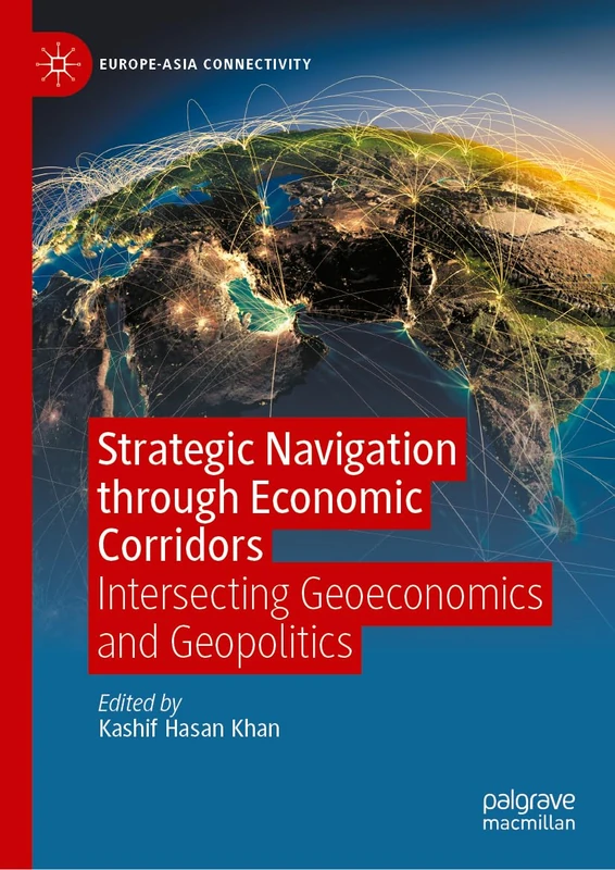 Strategic Navigation through Economic Corridors: Intersecting Geoeconomics and Geopolitics (Europe-Asia Connectivity)