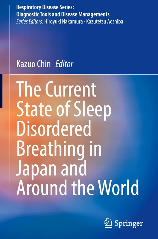The Current State of Sleep Disordered Breathing in Japan and Around the World: Treatment Options in Japan and World (Respiratory Disease Series: Diagnostic Tools and Disease Managements)