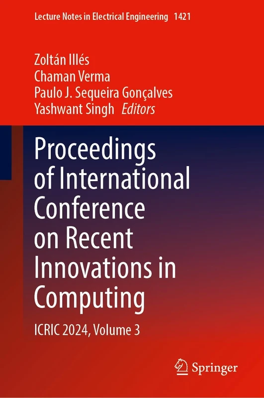 Proceedings of International Conference on Recent Innovations in Computing: ICRIC 2024, Volume 3: 1421 (Lecture Notes in Electrical Engineering, 1421)