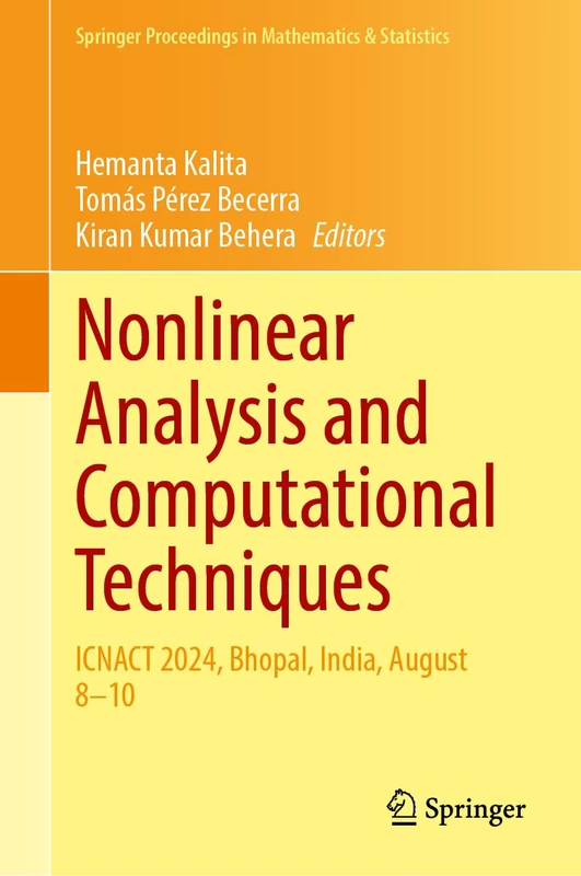 Nonlinear Analysis and Computational Techniques: ICNACT 2024, Bhopal, India, August 8–10: 501 (Springer Proceedings in Mathematics & Statistics, 501)
