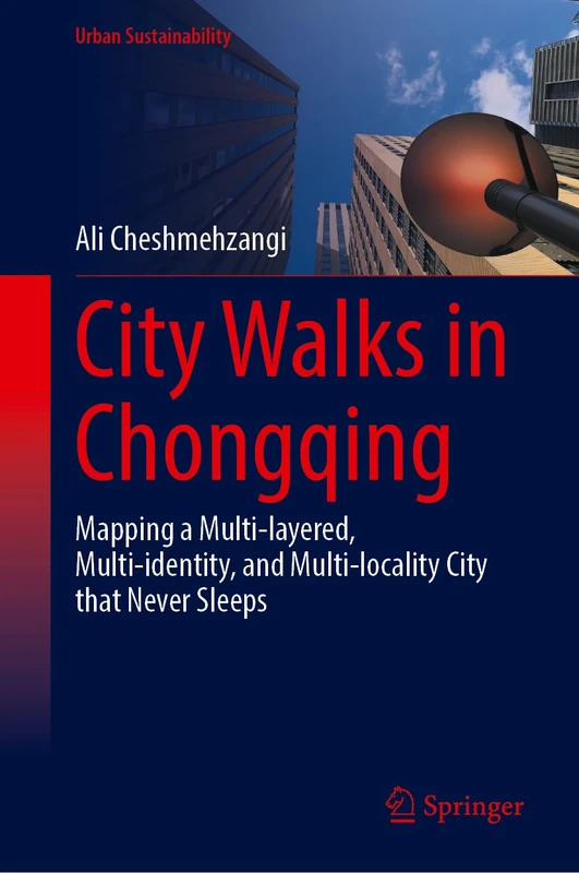 City Walks in Chongqing: Mapping a Multi-layered, Multi-identity, and Multi-locality City that Never Sleeps (Urban Sustainability) - Image 1