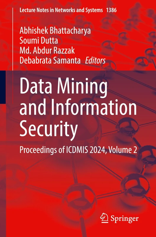 Data Mining and Information Security: Proceedings of ICDMIS 2024, Volume 2: 1386 (Lecture Notes in Networks and Systems, 1386)