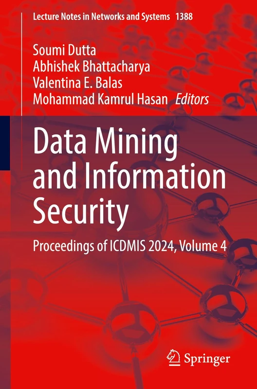 Data Mining and Information Security: Proceedings of ICDMIS 2024, Volume 4: 1388 (Lecture Notes in Networks and Systems, 1388)