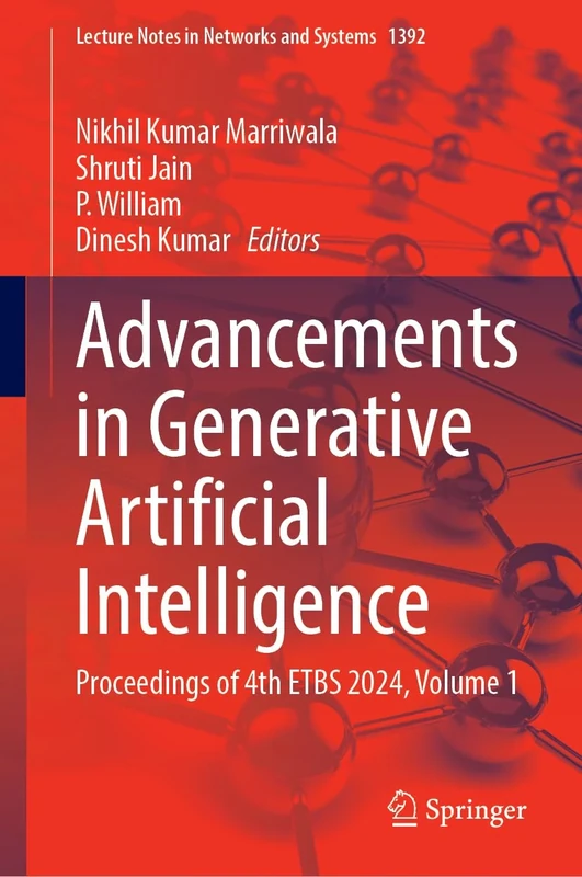 Advancements in Generative Artificial Intelligence: Proceedings of 4th ETBS 2024: 1392 (Lecture Notes in Networks and Systems, 1392)