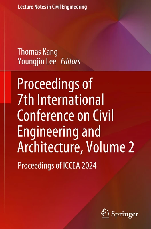 Proceedings of 7th International Conference on Civil Engineering and Architecture, Volume 2: Proceedings of ICCEA 2024: 641 (Lecture Notes in Civil Engineering, 641)
