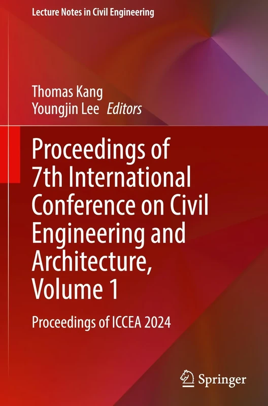 Proceedings of 7th International Conference on Civil Engineering and Architecture, Volume 1: Proceedings of ICCEA 2024: 640 (Lecture Notes in Civil Engineering, 640)