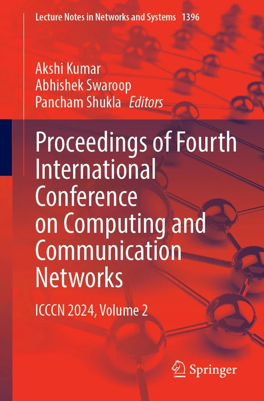 Proceedings of Fourth International Conference on Computing and Communication Networks: ICCCN 2024, Volume 2: 1396 (Lecture Notes in Networks and Systems, 1396)