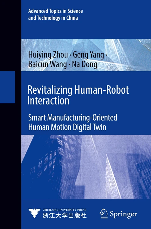 Revitalizing Human-Robot Interaction: Smart Manufacturing-Oriented Human Motion Digital Twin: 3 (Advanced Topics in Science and Technology in China, 3)