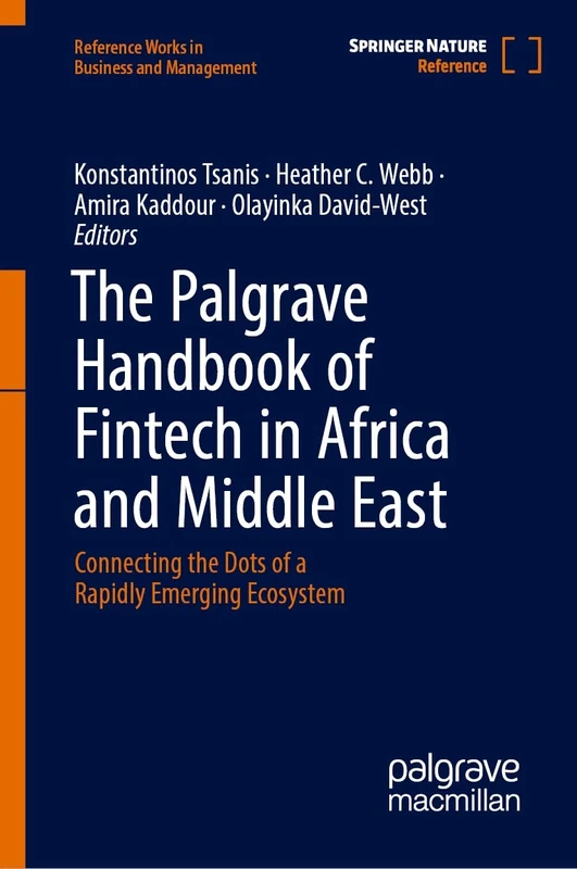 The Palgrave Handbook of fintech in Africa and Middle East: Connecting the Dots of a Rapidly Emerging Ecosystem (Reference Works in Business and Management)