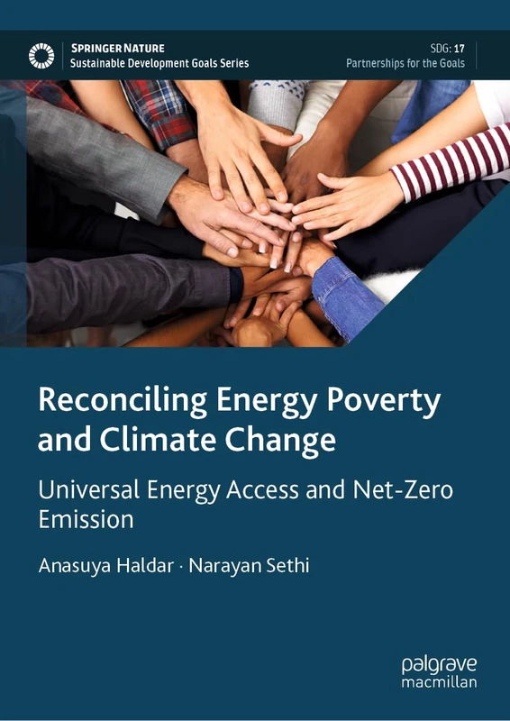 Reconciling Energy Poverty and Climate Change: Universal Energy Access and Net-Zero Emission (Sustainable Development Goals Series)