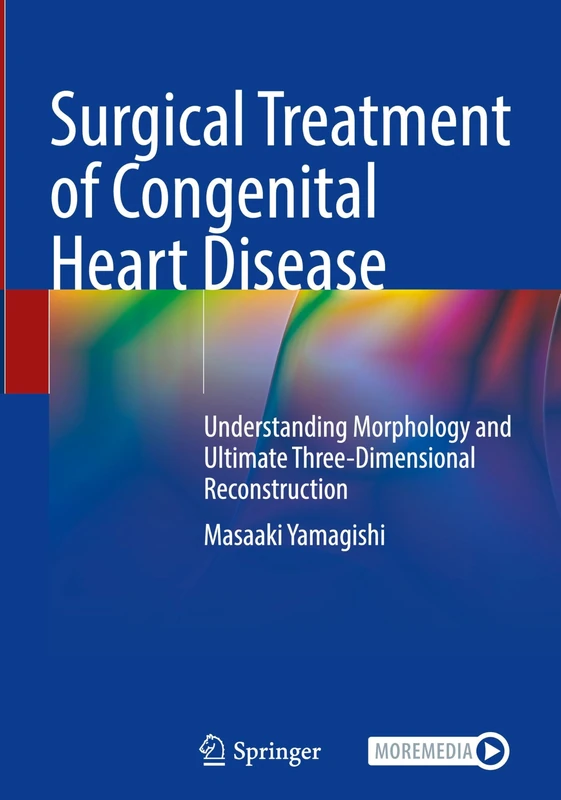 Surgical Treatment of Congenital Heart Disease: Understanding Morphology and Ultimate Three-Dimensional Reconstruction
