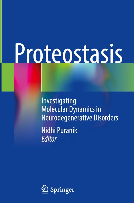 Proteostasis: Investigating Molecular Dynamics in Neurodegenerative Disorders