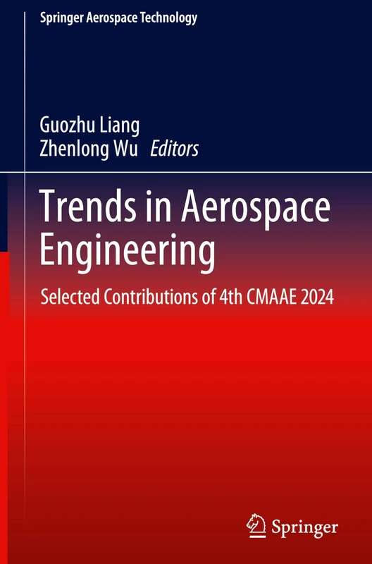 Trends in Aerospace Engineering: Selected Contributions of 4th CMAAE 2024 (Springer Aerospace Technology)