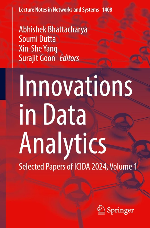 Innovations in Data Analytics: Selected Papers of ICIDA 2024, Volume 1: 1408 (Lecture Notes in Networks and Systems, 1408)