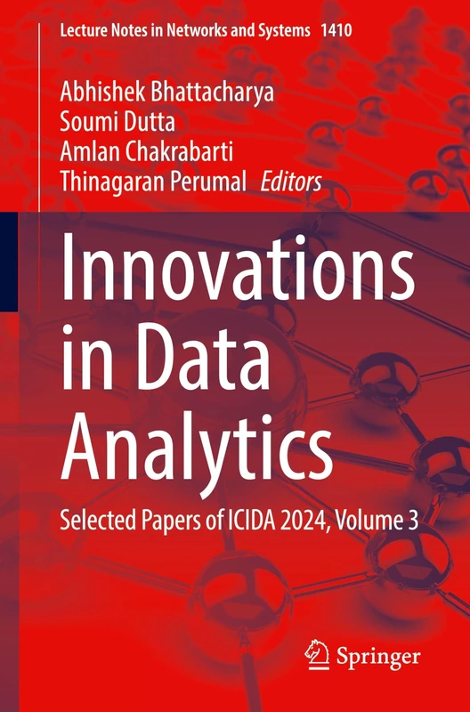 Innovations in Data Analytics: Selected Papers of ICIDA 2024, Volume 3: 1410 (Lecture Notes in Networks and Systems, 1410)