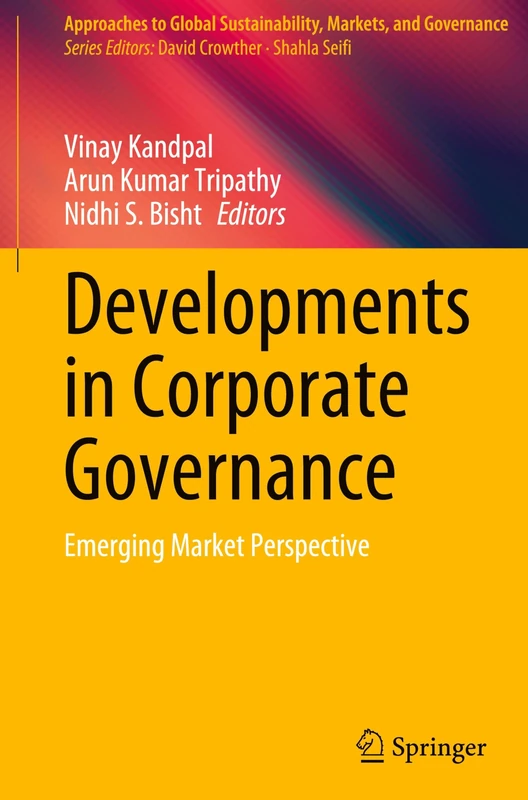 Developments in Corporate Governance: Emerging Market Perspective (Approaches to Global Sustainability, Markets, and Governance)