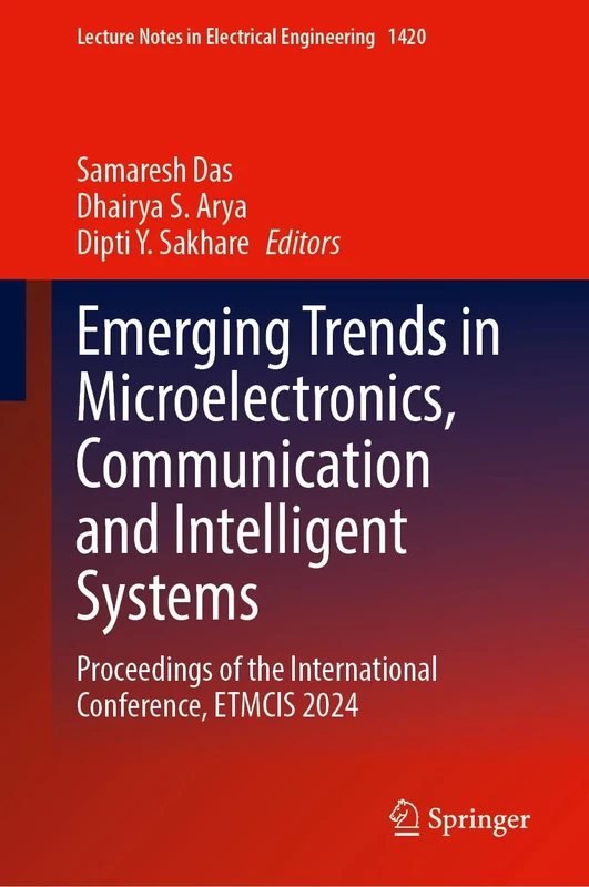 Emerging Trends in Microelectronics, Communication and Intelligent Systems: Proceedings of the International Conference, ETMCIS 2024: 1420 (Lecture Notes in Electrical Engineering, 1420)