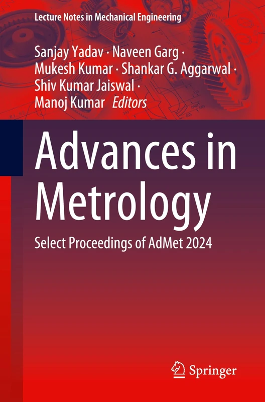 Advances in Metrology: Select Proceedings of AdMet 2024 (Lecture Notes in Mechanical Engineering)
