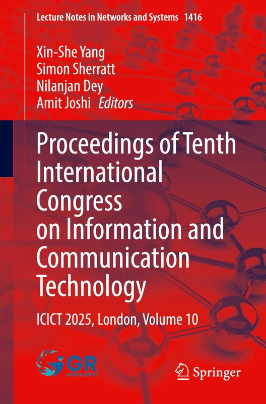 Proceedings of Tenth International Congress on Information and Communication Technology: ICICT 2025, London, Volume 10: 1416 (Lecture Notes in Networks and Systems, 1416)