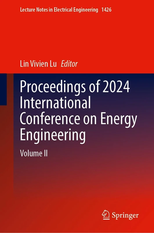 Proceedings of 2024 International Conference on Energy Engineering: Volume II: 1426 (Lecture Notes in Electrical Engineering, 1426)