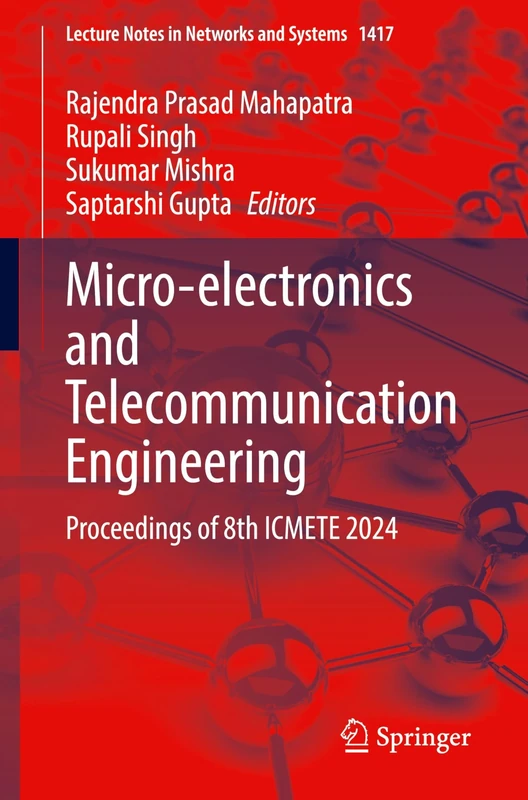 Micro-electronics and Telecommunication Engineering: Proceedings of 8th ICMETE 2024: 1417 (Lecture Notes in Networks and Systems, 1417)