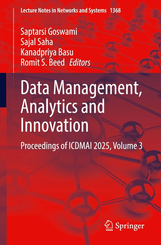Data Management, Analytics and Innovation: Proceedings of ICDMAI 2025, Volume 3: 1368 (Lecture Notes in Networks and Systems, 1368)