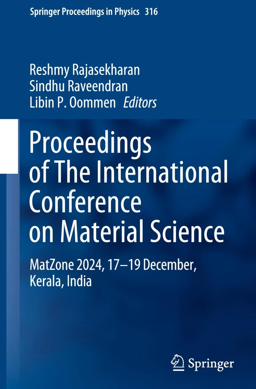 Proceedings of The International Conference on Material Science: MatZone-2024, 17–19 December, Kerala, India: 316 (Springer Proceedings in Physics, 316)