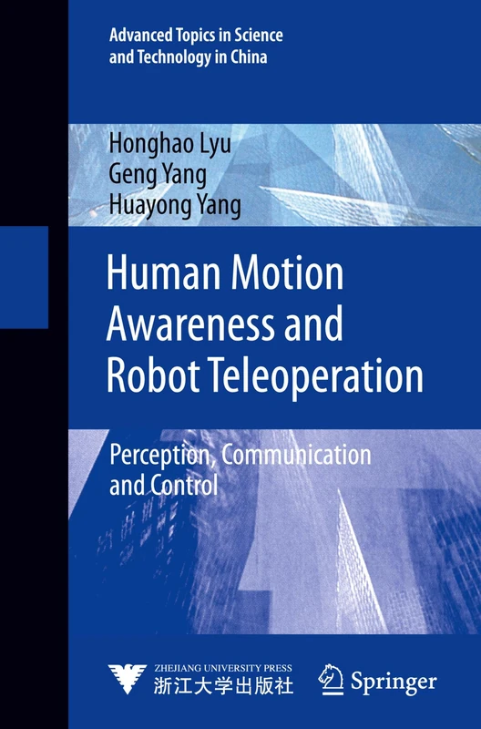 Human Motion Awareness and Robot Teleoperation: Perception, Communication and Control: 4 (Advanced Topics in Science and Technology in China, 4)