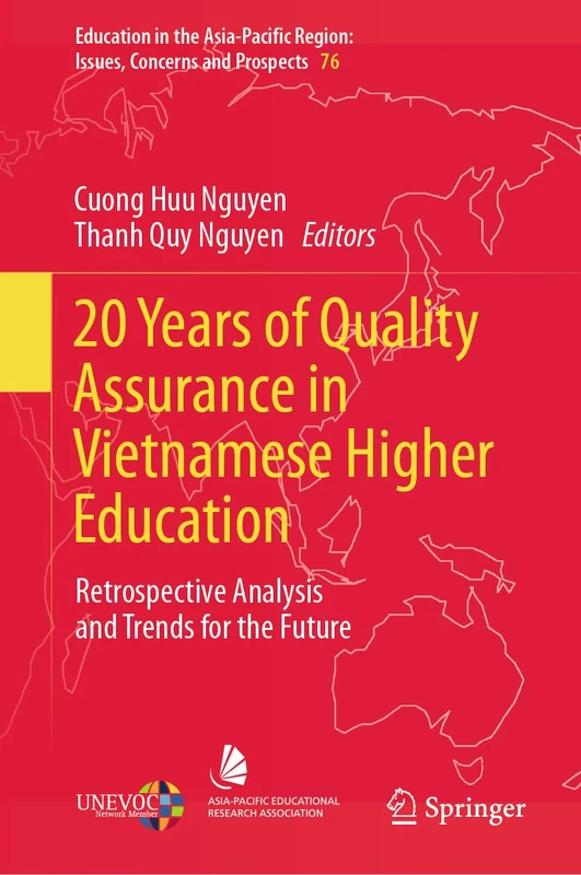 20 Years of Quality Assurance in Vietnamese Higher Education: Retrospective Analysis and Trends for the Future: 76 (Education in the Asia-Pacific Region: Issues, Concerns and Prospects, 76)