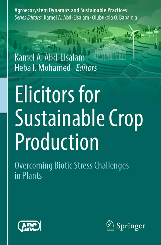 Elicitors for Sustainable Crop Production: Overcoming Biotic Stress Challenges in Plants (Sustainability Sciences in Asia and Africa)