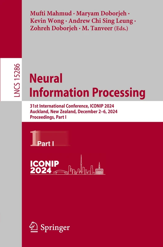 Neural Information Processing: 31st International Conference, ICONIP 2024, Auckland, New Zealand, December 2–6, 2024, Proceedings, Part I: 15286 (Lecture Notes in Computer Science, 15286)
