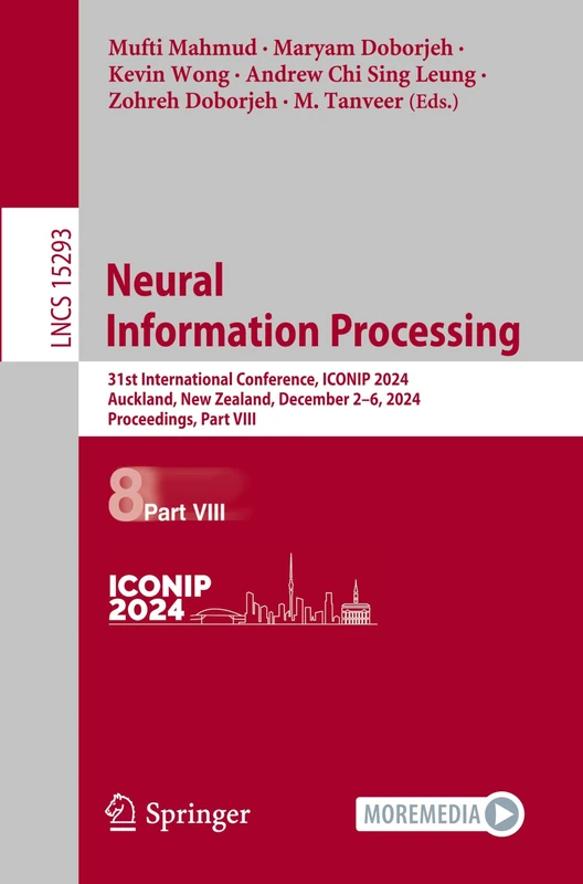 Neural Information Processing: 31st International Conference, ICONIP 2024, Auckland, New Zealand, December 2–6, 2024, Proceedings, Part VIII: 15293 (Lecture Notes in Computer Science, 15293)