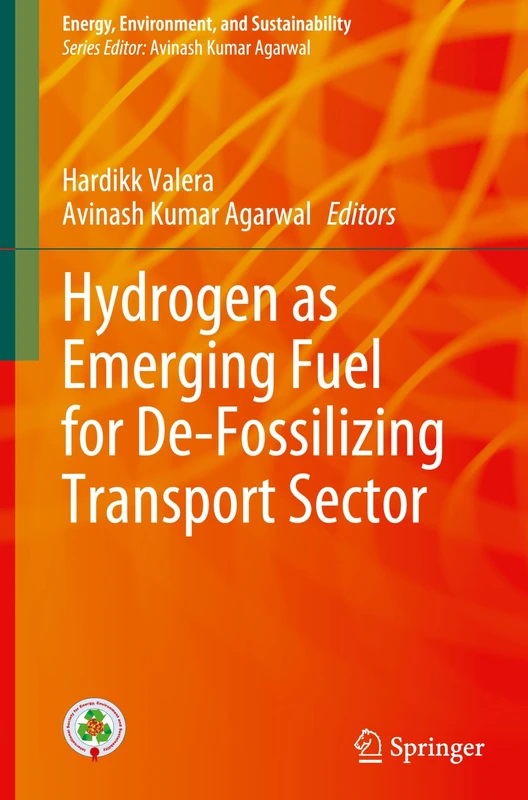 Hydrogen as Emerging Fuel for De-Fossilizing Transport Sector (Energy, Environment, and Sustainability)