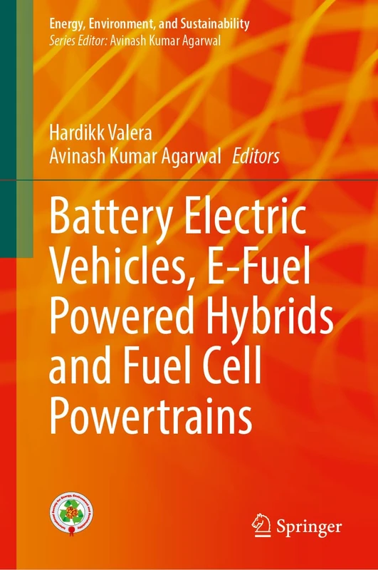 Battery Electric Vehicles, E-Fuel Powered Hybrids and Fuel Cell Powertrains (Energy, Environment, and Sustainability)