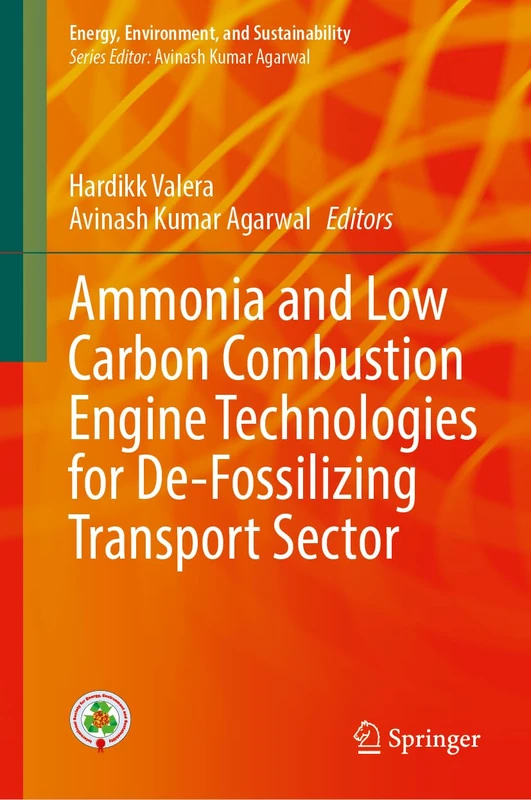 Ammonia and Low Carbon Combustion Engine Technologies for De-Fossilizing Transport Sector (Energy, Environment, and Sustainability)