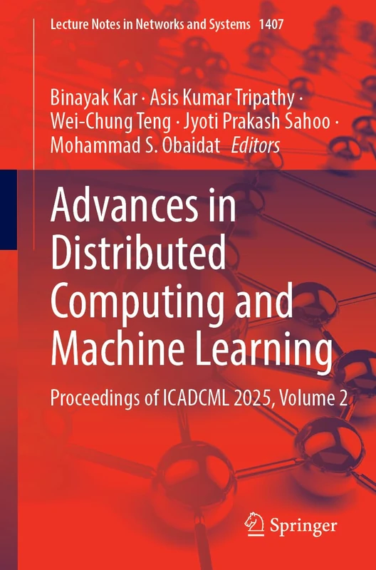 Advances in Distributed Computing and Machine Learning: Proceedings of ICADCML 2025, Volume 2: 1407 (Lecture Notes in Networks and Systems, 1407)