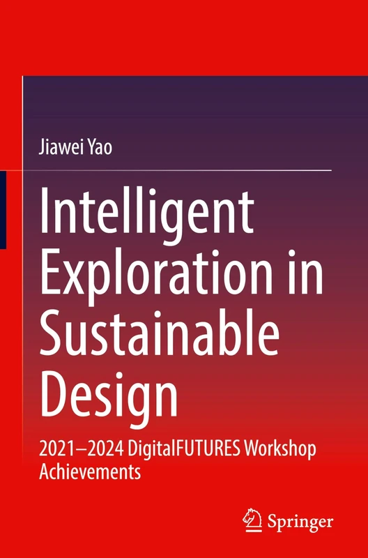 Intelligent Exploration in Sustainable Design: 2021–2024 DigitalFUTURES Workshop Achievements