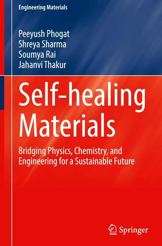 Self-healing Materials: Bridging Physics, Chemistry, and Engineering for a Sustainable Future (Engineering Materials)