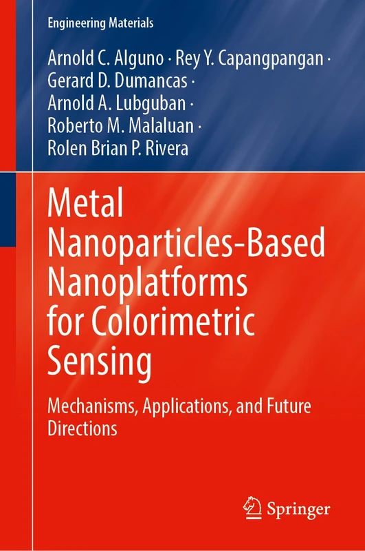 Metal Nanoparticles-Based Nanoplatforms for Colorimetric Sensing: Mechanisms, Applications, and Future Directions (Engineering Materials)