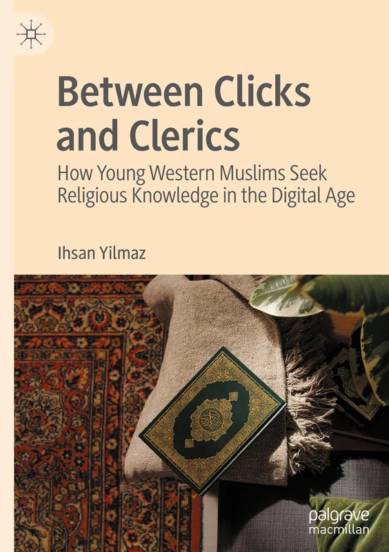 Between Clicks and Clerics: How Young Western Muslims Seek Religious Knowledge in the Digital Age