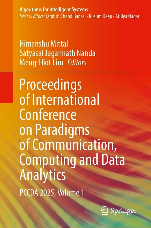 Proceedings of International Conference on Paradigms of Communication, Computing and Data Analytics: PCCDA 2025, Volume 1 (Algorithms for Intelligent Systems)