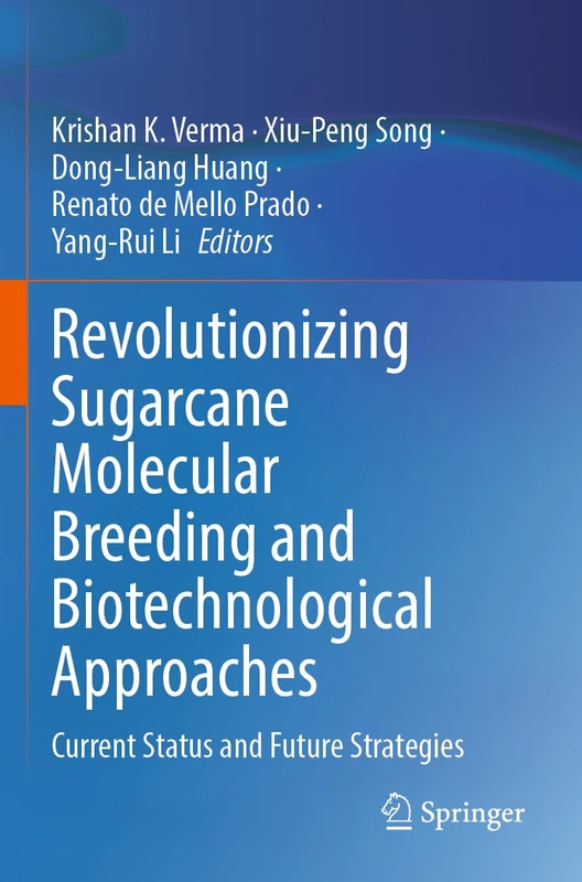 Revolutionizing Sugarcane Molecular Breeding and Biotechnological Approaches: Current Status and Future Strategies
