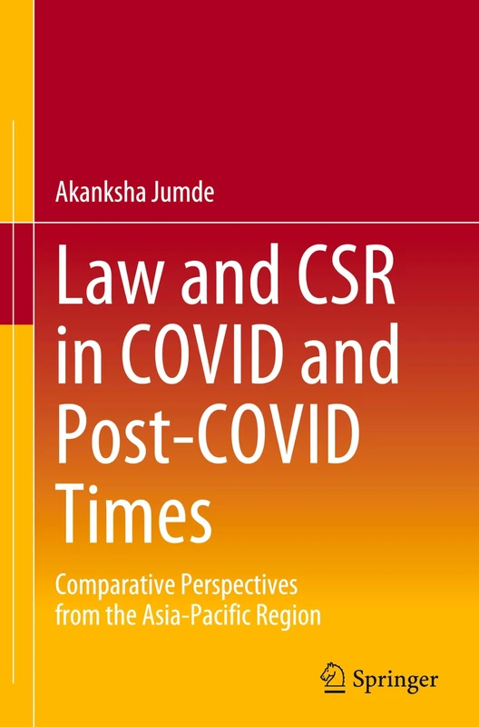 Law and CSR in COVID and Post-COVID Times: Comparative Perspectives from the Asia-Pacific Region