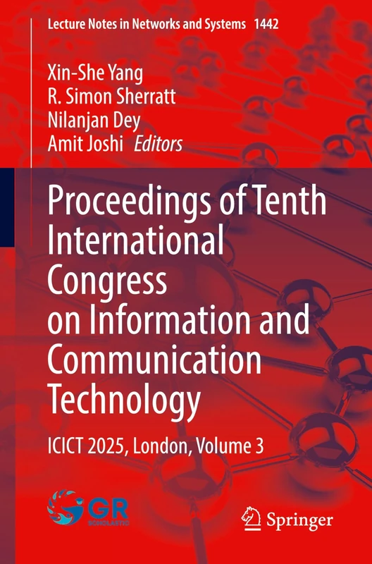 Proceedings of Tenth International Congress on Information and Communication Technology: ICICT 2025, London, Volume 3: 1442 (Lecture Notes in Networks and Systems, 1442)
