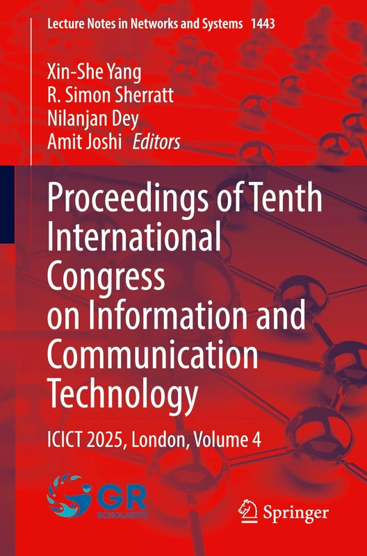 Proceedings of Tenth International Congress on Information and Communication Technology: ICICT 2025, London, Volume 4: 1443 (Lecture Notes in Networks and Systems, 1443)