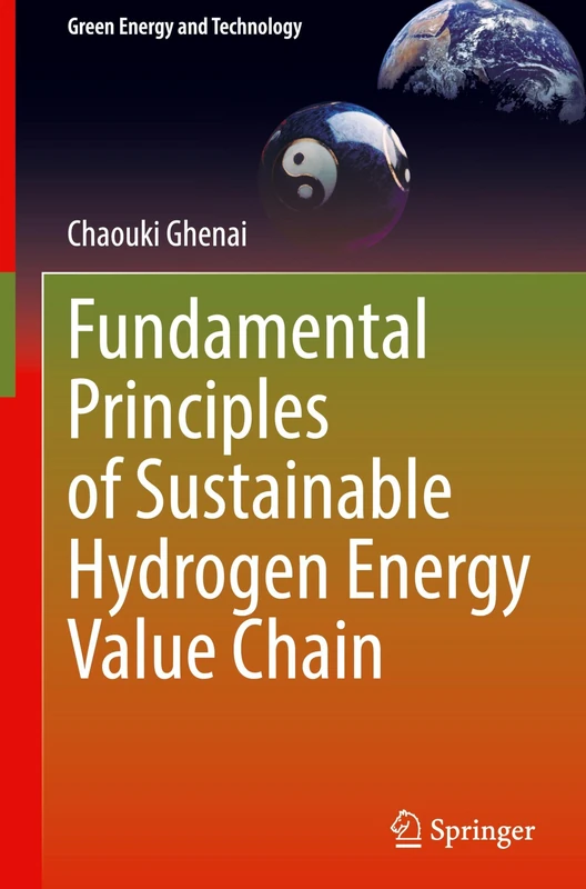 Fundamental Principles of Sustainable Hydrogen Energy Value Chain: Green Energy and Technology (Green Energy and Technology, Green Energy and Technology)