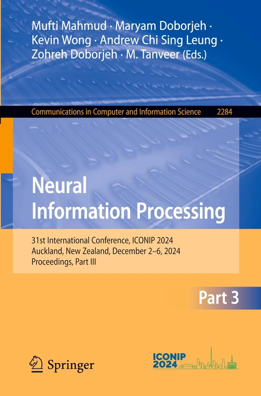 Neural Information Processing: 31st International Conference, ICONIP 2024, Auckland, New Zealand, December 2–6, 2024, Proceedings, Part III: 2284 ... in Computer and Information Science, 2284)
