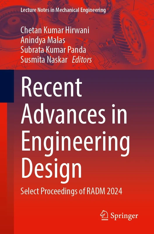 Recent Advances in Engineering Design: Select Proceedings of RADM 2024 (Lecture Notes in Mechanical Engineering)