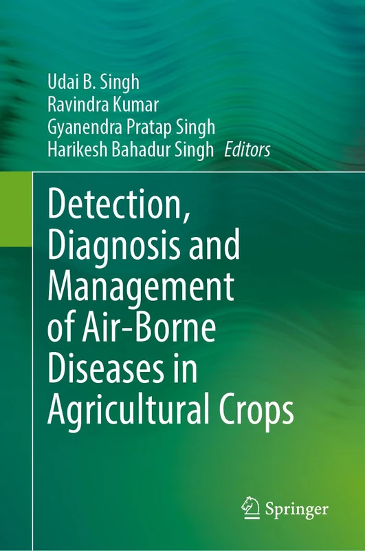 Detection, Diagnosis and Management of Air-Borne Diseases in Agricultural Crops