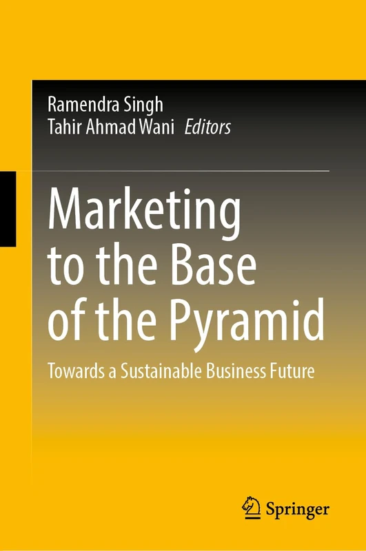 Marketing to the Base of the Pyramid: Towards a Sustainable Business Future